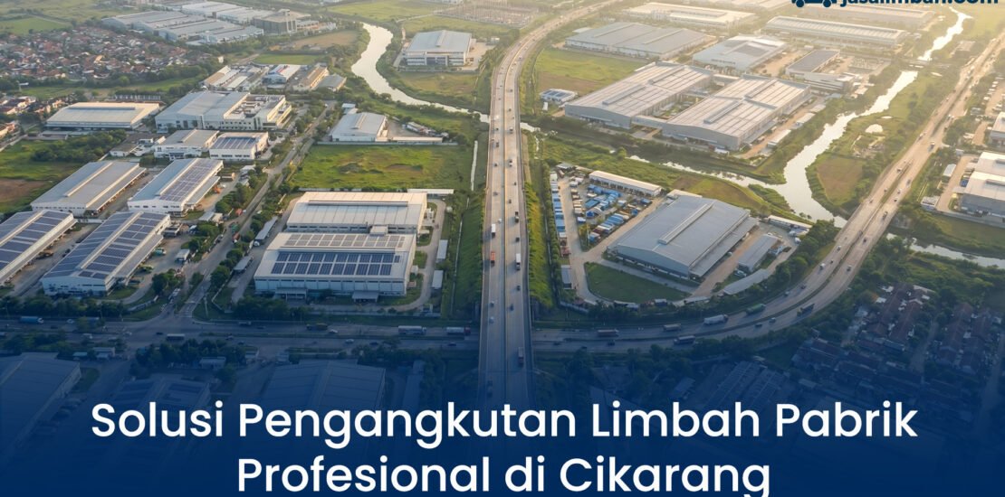 Solusi Pengangkutan Limbah Pabrik Profesional di Cikarang