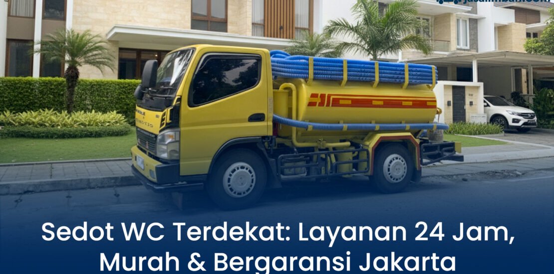 Sedot WC Terdekat: Layanan 24 Jam, Murah & Bergaransi